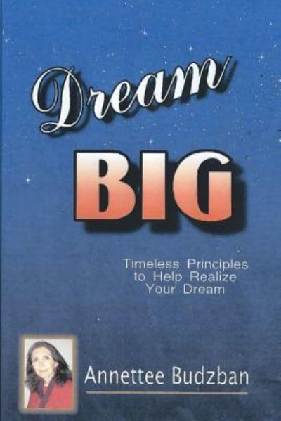 Cover for Annettee Budzban · Dream BIG (Paperback Book) (2015)