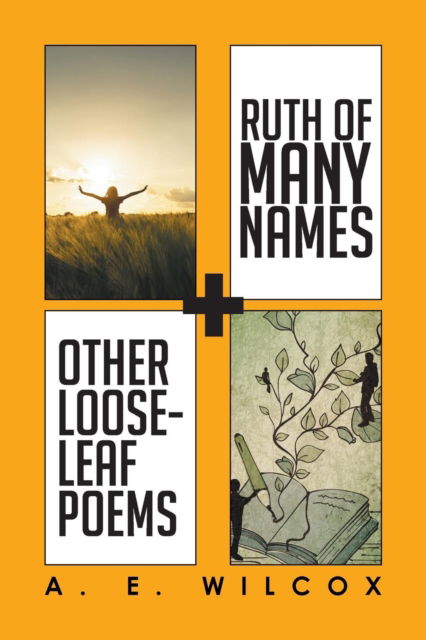 Cover for A. E. Wilcox · Ruth of Many Names + Other Loose-leaf Poems (Paperback Book) (2016)