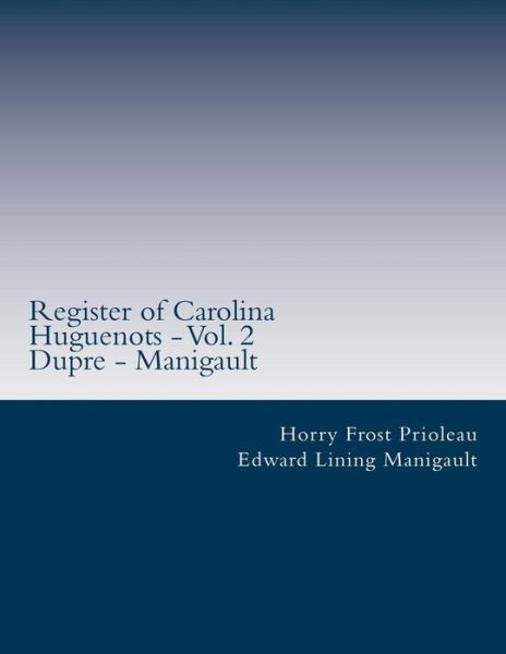 Cover for Horry Frost Prioleau · Register of Carolina Huguenots - Vol. 2: Dupre - Manigault (Paperback Book) (2007)