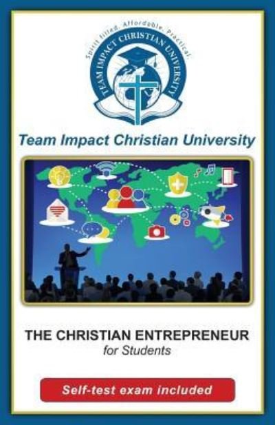 Cover for Team Impact Christian University · The Christian Entrepreneur for students (Pocketbok) (2016)