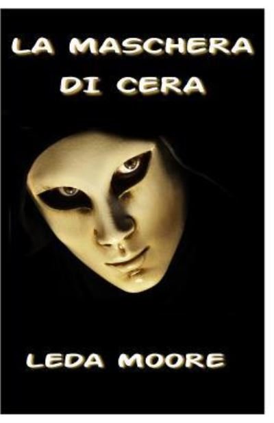 Cover for Leda Moore · La Maschera Di Cera (Paperback Bog) (2017)