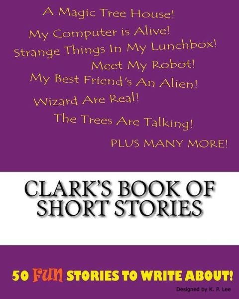 Cover for K P Lee · Clark's Book Of Short Stories (Paperback Book) (2015)
