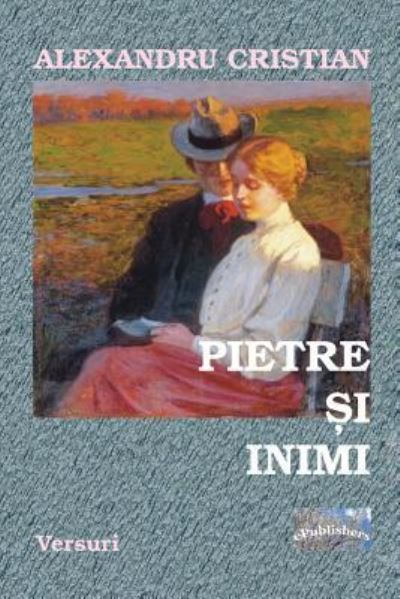 Cover for Alexandru Cristian · Pietre Si Inimi (Paperback Book) (2016)