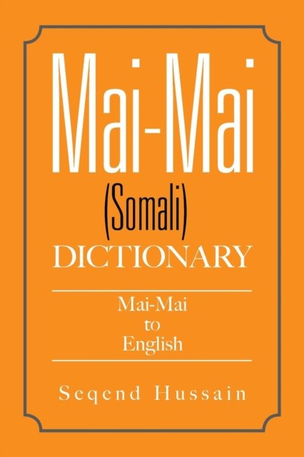 Cover for Seqend Hussain · Mai-Mai (Somali) Dictionary (Paperback Book) (2016)