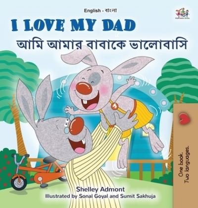 Cover for Shelley Admont · I Love My Dad (English Bengali Bilingual Children's Book) (Inbunden Bok) (2022)