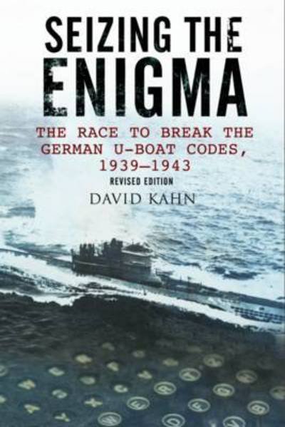 Cover for David Kahn · Seizing the Enigma: The Race to Break the German U-Boat Codes, 1933-1945 (Paperback Book) [Revised edition] (2017)