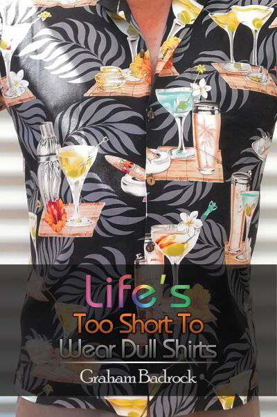 Cover for Graham Badrock · Life's Too Short to Wear Dull Shirts (Pocketbok) (2021)