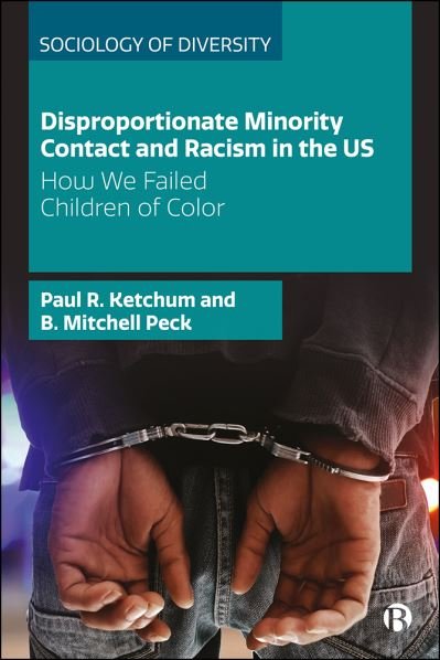 Cover for Ketchum, Paul R. (University of Oklahoma) · Disproportionate Minority Contact and Racism in the US: How We Failed Children of Color - Sociology of Diversity (Paperback Book) (2023)