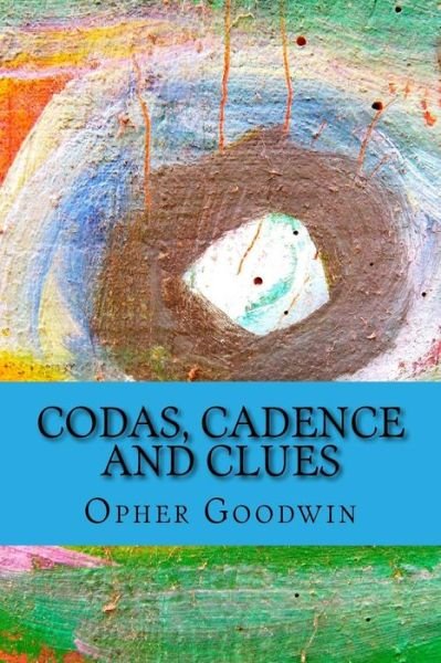 Codas, Cadence and Clues - Opher Goodwin - Livres - Createspace Independent Publishing Platf - 9781530754458 - 27 mars 2016