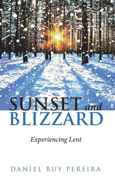 Cover for Daniel Ruy Pereira · Sunset and Blizzard: Experiencing Lent (Hardcover Book) (2018)