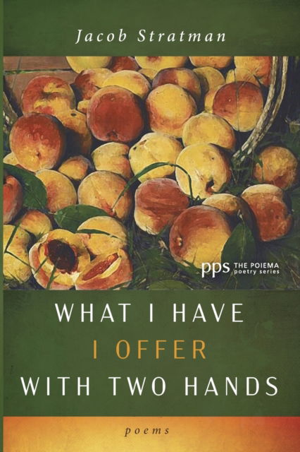 Cover for Jacob Stratman · What I Have I Offer with Two Hands (Book) (2019)