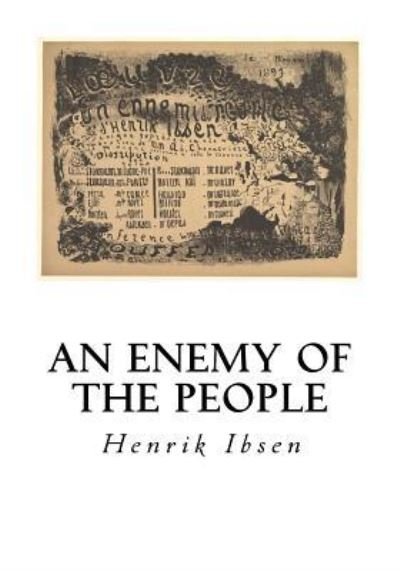An Enemy of The People A Play in Five Acts - Henrik Ibsen - Books - CreateSpace Independent Publishing Platf - 9781534743458 - June 20, 2016