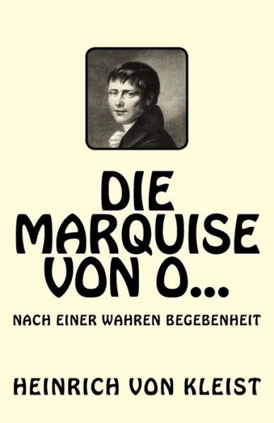 Die Marquise Von O... - Heinrich von Kleist - Bøger - Createspace Independent Publishing Platf - 9781544672458 - 14. marts 2017