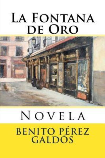 La Fontana de Oro - Benito Perez Galdos - Books - CreateSpace Independent Publishing Platf - 9781545170458 - April 4, 2017