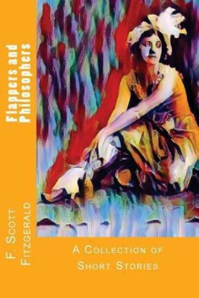 Flappers and Philosophers - F Scott Fitzgerald - Books - Createspace Independent Publishing Platf - 9781546834458 - May 20, 2017
