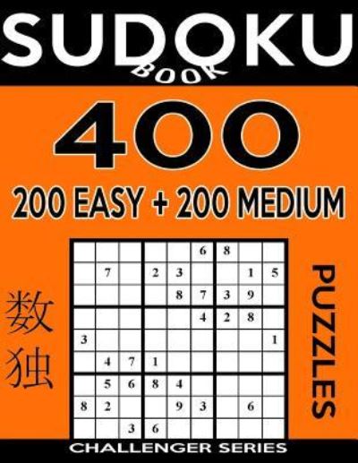 Sudoku Book 400 GIANT Puzzles, 200 Easy and 200 Medium - Sudoku Book - Boeken - Createspace Independent Publishing Platf - 9781548504458 - 1 juli 2017