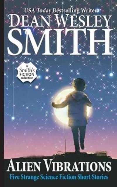 Cover for Dean Wesley Smith · Alien Vibrations : Five Strange Science Fiction Short Stories (Pocketbok) (2018)