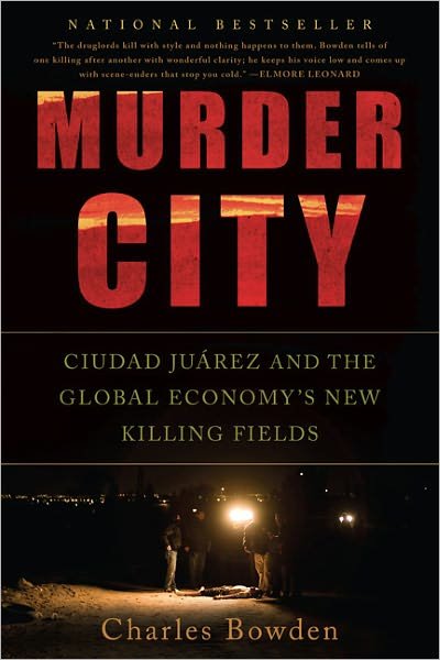 Cover for Charles Bowden · Murder City: Ciudad Juarez and the Global Economy's New Killing Fields (Paperback Bog) [First Trade Paper edition] (2011)