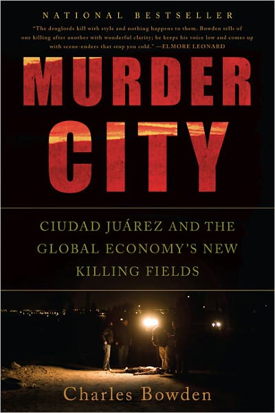 Cover for Charles Bowden · Murder City: Ciudad Juarez and the Global Economy's New Killing Fields (Taschenbuch) [First Trade Paper edition] (2011)