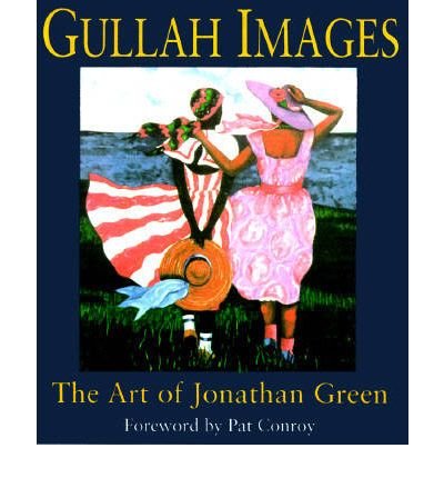 Cover for Pat Conroy · Gullah Images: Art of Jonathan Green (Hardcover Book) (1996)