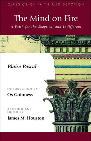 The Mind on Fire: A Faith for the Skeptical and Indifferent - Blaise Pascal - Książki - Regent College Publishing,US - 9781573832458 - 20 marca 2003