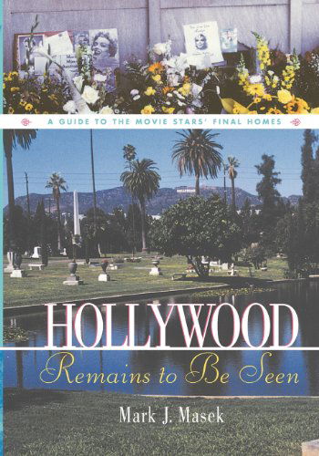 Cover for Mark Masek · Hollywood Remains to Be Seen: A Guide to the Movie Stars' Final Homes (Pocketbok) (2001)