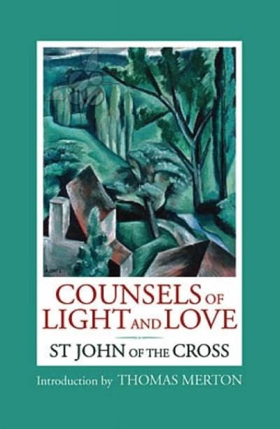 Counsels of Light and Love of St. John of the Cross - St John Of The Cross - Książki - HiddenSpring - 9781587680458 - 3 września 2007
