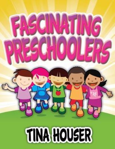 Cover for Tina Houser · Fascinating Preschoolers (Taschenbuch) (2017)