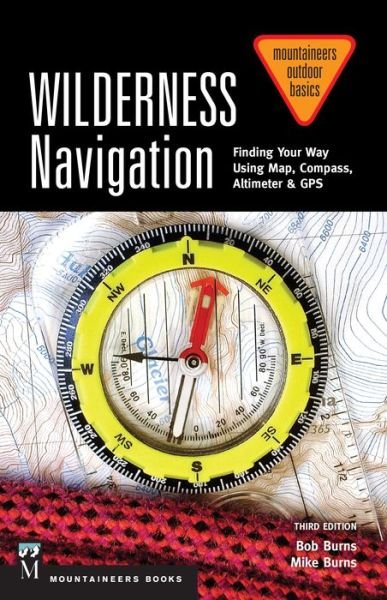 Cover for Bob Burns · Wilderness Navigation: Finding Your Way Using Map, Compass, Altimeter &amp; Gps (Paperback Bog) (2015)