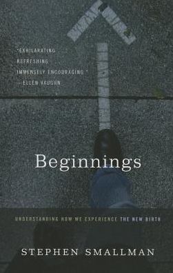 Cover for Stephen Smallman · Beginnings: Understanding How We Experience the New Birth (Paperback Book) (2015)