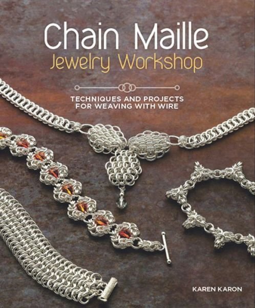 Cover for Karen Karon · Chain Maille Jewelry Workshop: Techniques and Projects for Weaving with Wire (Pocketbok) (2012)
