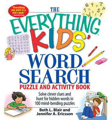 Cover for Beth L Blair · The Everything Kids' Word Search Puzzle and Activity Book: Solve clever clues and hunt for  hidden words in 100 mind-bending puzzles - Everything (R) Kids (Paperback Book) (2008)