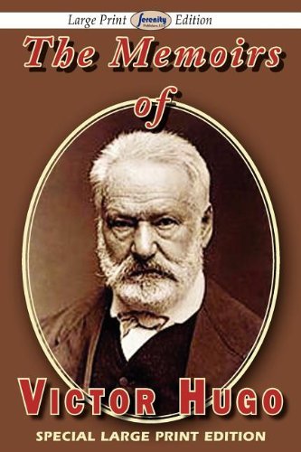 The Memoirs of Victor Hugo - Victor Hugo - Boeken - Serenity Publishers, LLC - 9781604509458 - 25 november 2011