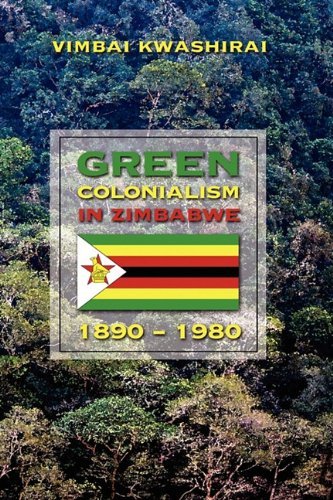 Cover for Vimbai Kwashirai · Green Colonialism in Zimbabwe, 1890-1980 (Hardcover Book) (2009)