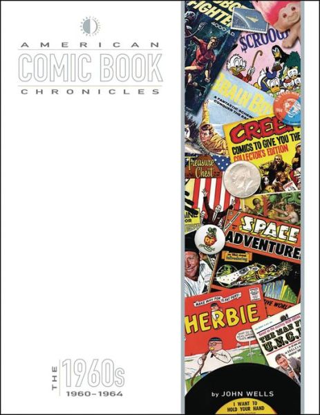 American Comic Book Chronicles: 1960-64 - AMERICAN COMIC BOOK CHRONICLES HC - John Wells - Books - TwoMorrows Publishing - 9781605490458 - February 26, 2013