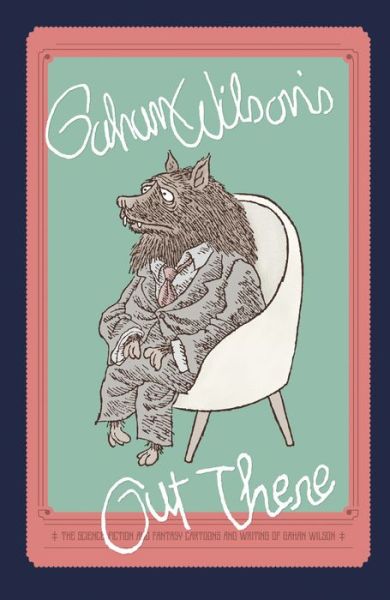 Gahan Wilson's Out There - Gahan Wilson - Books - Fantagraphics - 9781606998458 - January 11, 2016