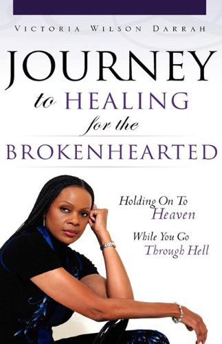Cover for Victoria Wilson Darrah · Journey to Healing for the Brokenhearted (Paperback Book) (2009)