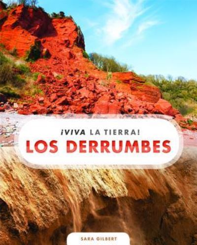 Cover for Sara Gilbert · Los derrumbes / Landslides (¡viva La Tierra!) (Spanish Edition) (Book) [Spanish edition] (2018)