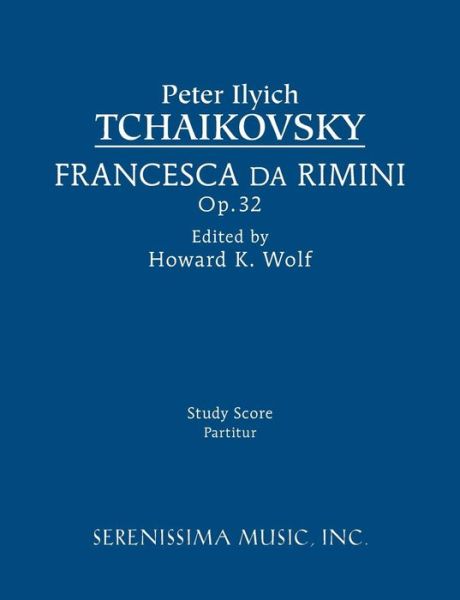 Francesca Da Rimini, Op.32: Study Score - Peter Ilyich Tchaikovsky - Książki - Serenissima Music - 9781608741458 - 30 marca 2015