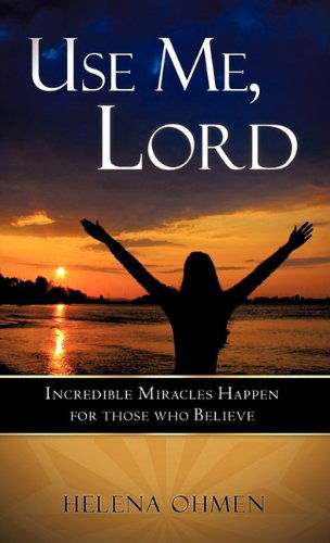 Cover for Helena Ohmen · Use Me, Lord (Hardcover Book) (2010)