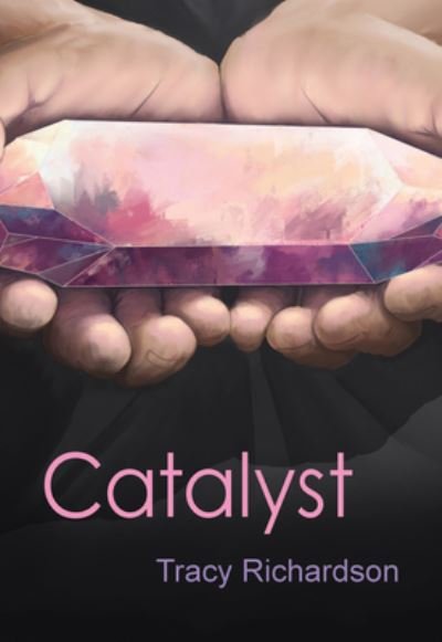 Cover for Tracy Richardson · Catalyst (Book) (2020)