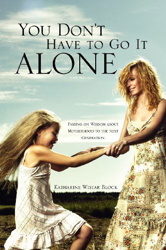 Cover for Katharine Wistar Block · You Don't Have to Go It Alone (Paperback Book) (2011)
