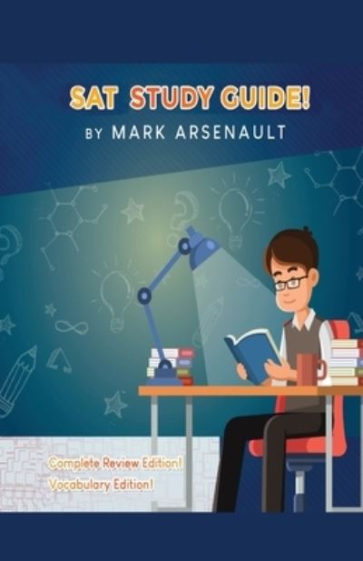 Cover for Mark Arsenault · SAT Study Guide! Best SAT Test Prep Book To Help You Pass the Exam! Complete Review Edition! Vocabulary Edition! (Paperback Book) (2020)