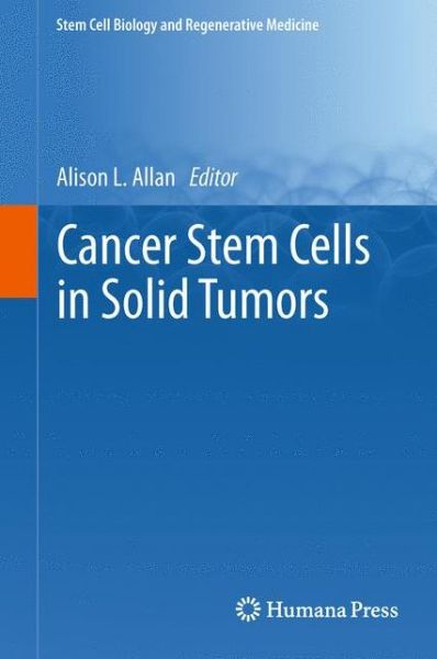 Cover for Alison L Allan · Cancer Stem Cells in Solid Tumors - Stem Cell Biology and Regenerative Medicine (Hardcover Book) [2011 edition] (2011)
