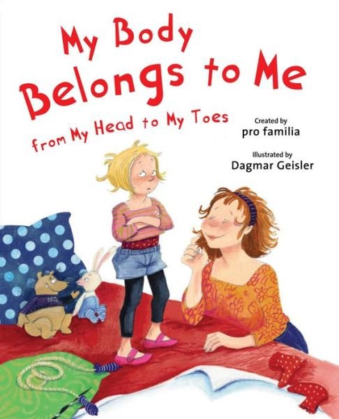 Cover for Pro Familia · My Body Belongs to Me from My Head to My Toes - The Safe Child, Happy Parent Series (Hardcover Book) (2014)