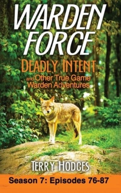 Cover for Terry Hodges · Warden Force : Deadly Intent and Other True Game Warden Adventures (Book) (2022)