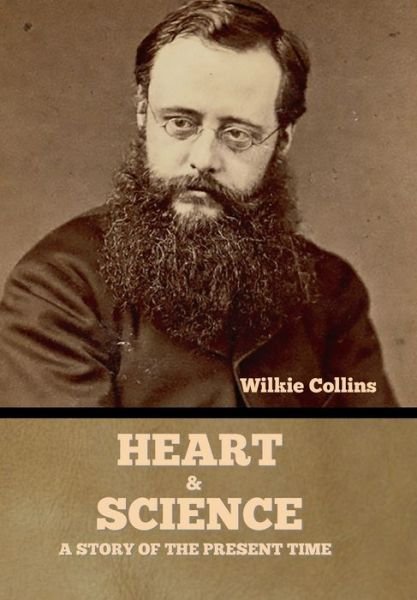 Heart and Science - Wilkie Collins - Livres - Bibliotech Press - 9781636375458 - 11 novembre 2022