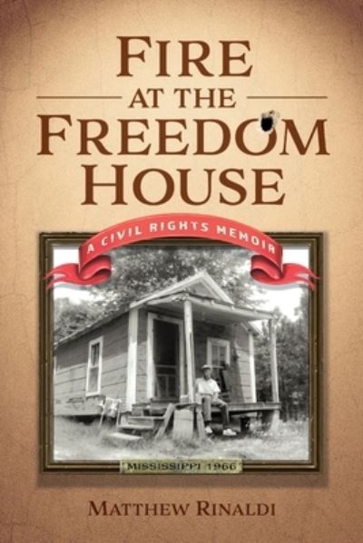 Fire at the Freedom House - Matthew James Rinaldi - Books - Primedia eLaunch LLC - 9781638214458 - February 18, 2021