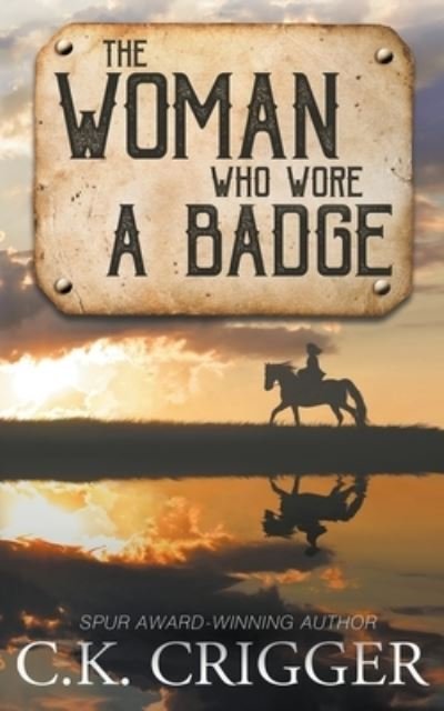 Cover for C K Crigger · The Woman Who Wore a Badge (Paperback Book) (2021)