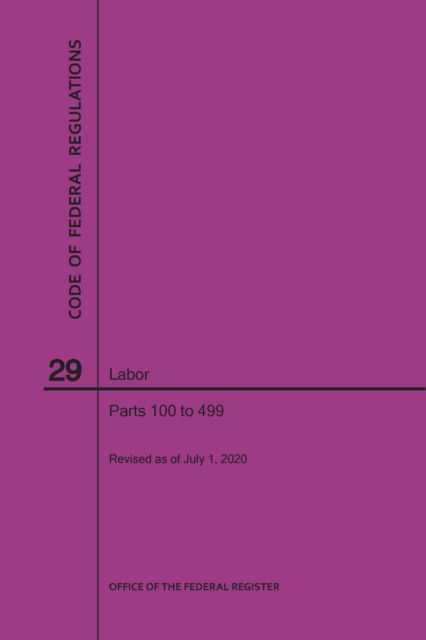Code of Federal Regulations Title 29, Labor, Parts 100-499, 2020 - Nara - Books - Claitor's Pub Division - 9781640248458 - July 1, 2020